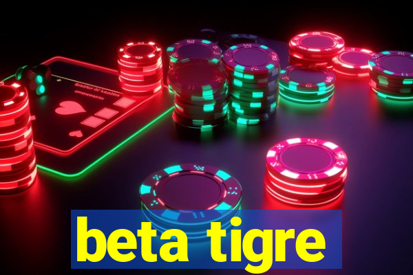 beta tigre